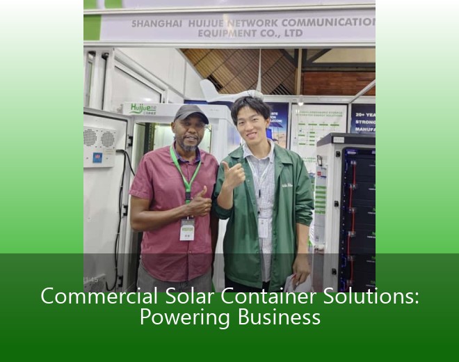 Commercial Solar Container Solutions: Powering Business